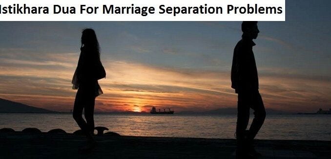 Istikhara For Marriage Separation Problems Istikhara For Marriage Separation Problems