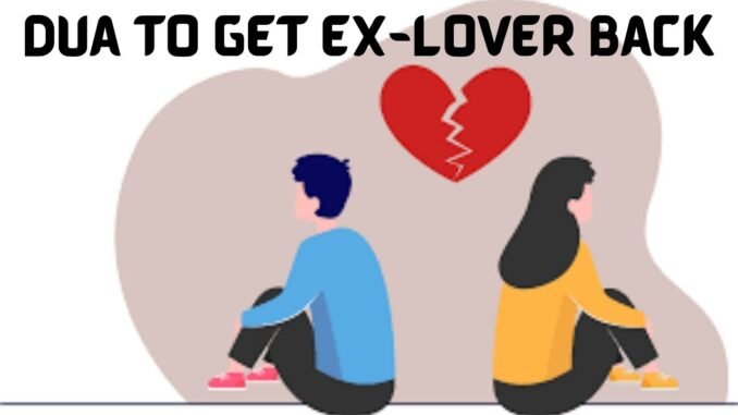 dua to get ex-lover back dua to get ex-lover back soon