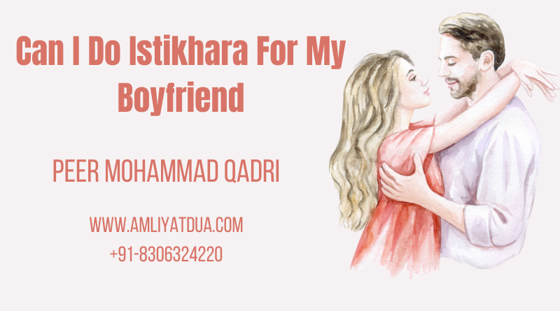 Can I Do Istikhara For My Boyfriend